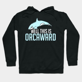 ORCA WHALE GIFT: This Is Orcaward Hoodie